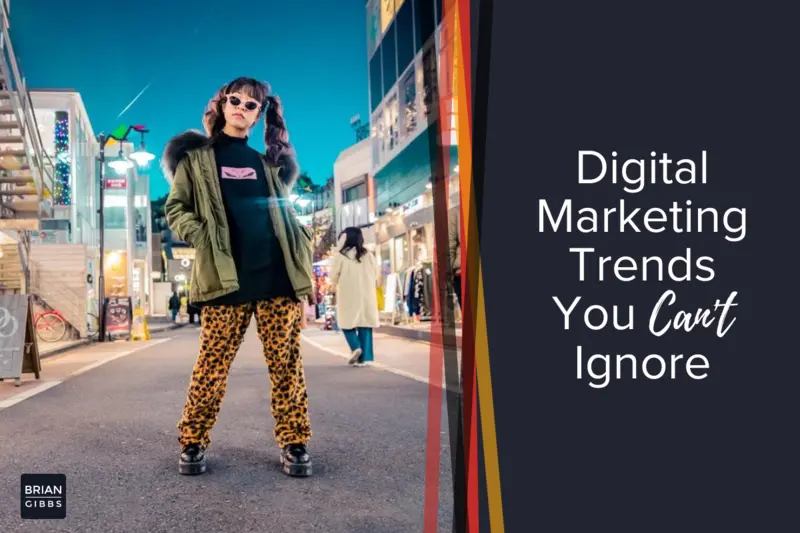 Must-know digital marketing trends.