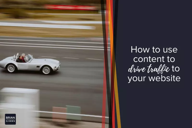 How to use content to drive traffic to your website