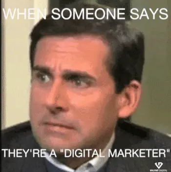 The look when someone says they're a digital marketer
