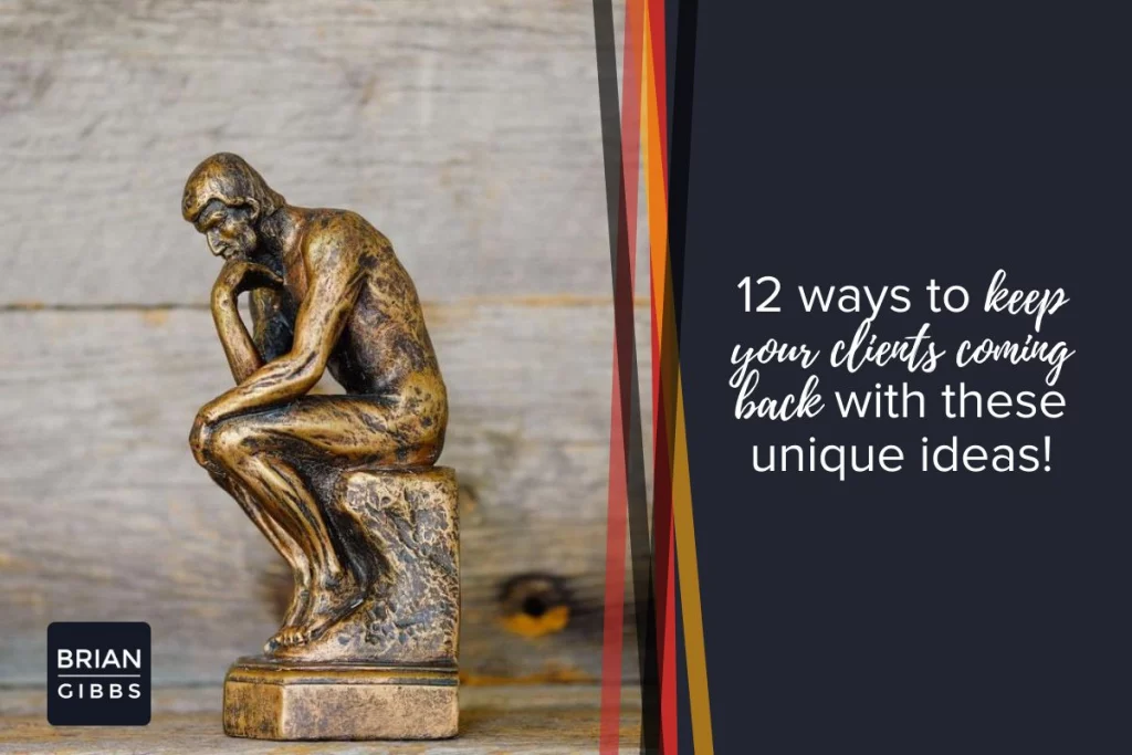 12 ways to keep your clients coming back with these unique ideas!