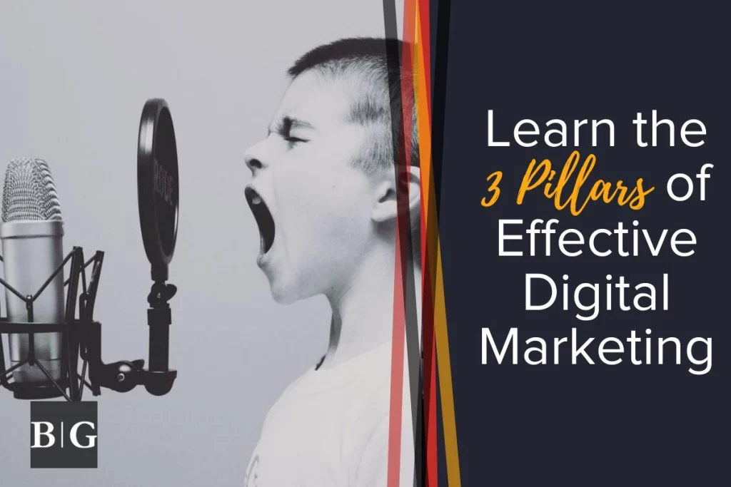 Learn the 3 Pillars of Effective Digital Marketing