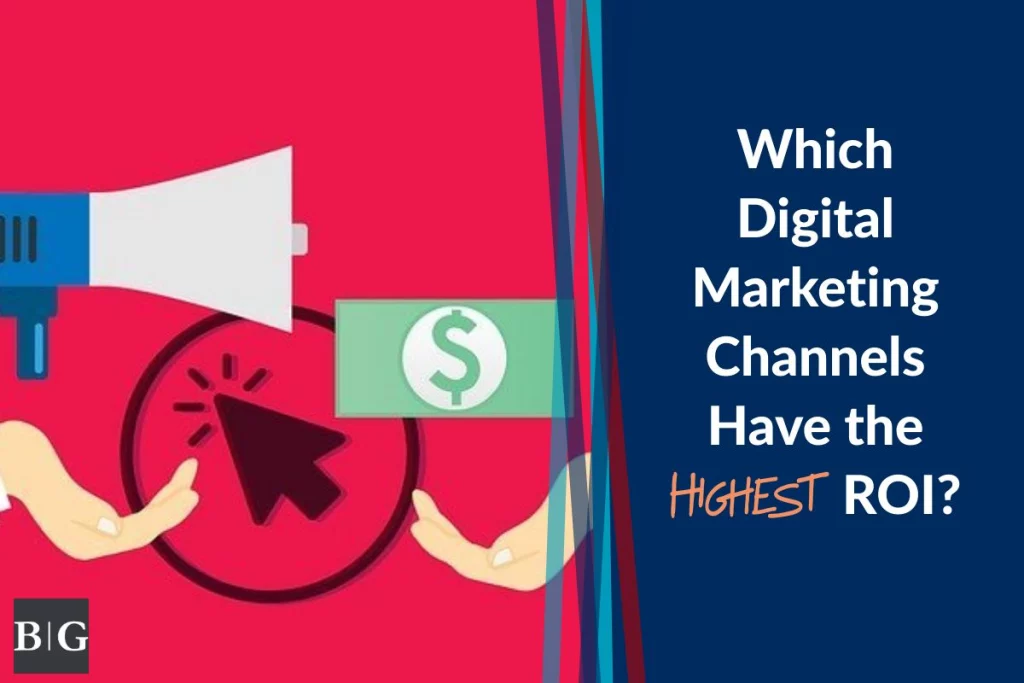 Which Digital Marketing Channels Have the Highest ROI?