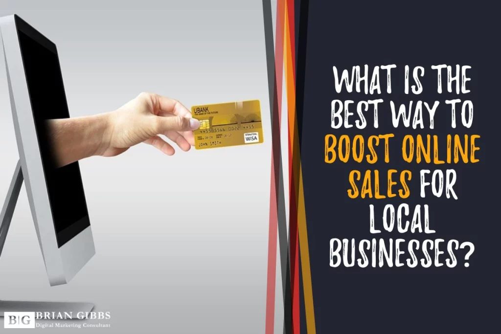 What is the best way to boost online sales for local businesses?