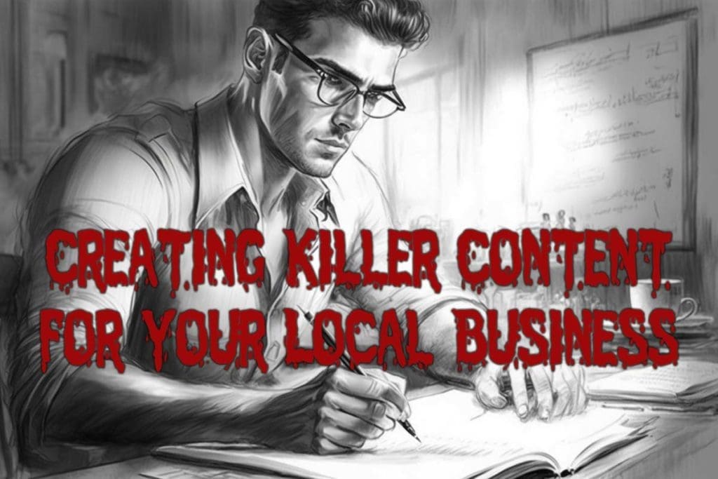 Creating Killer Content for Your Local Business