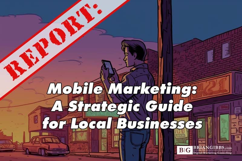 Mobile Marketing: A Strategic Guide for Local Businesses