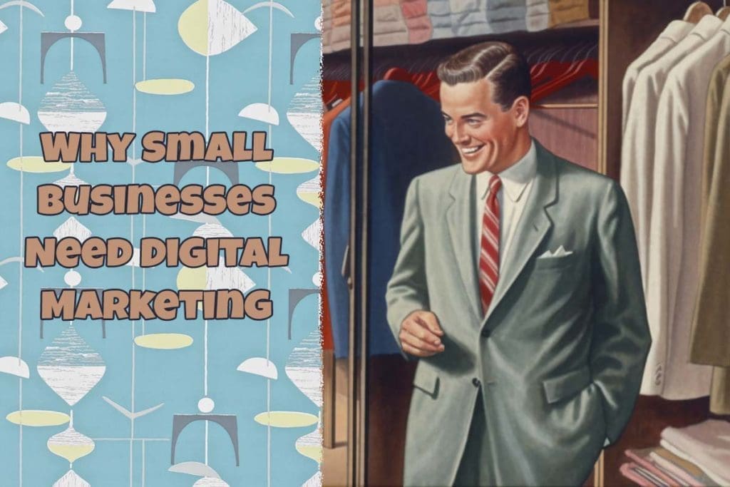 Why Small Businesses Need Digital Marketing