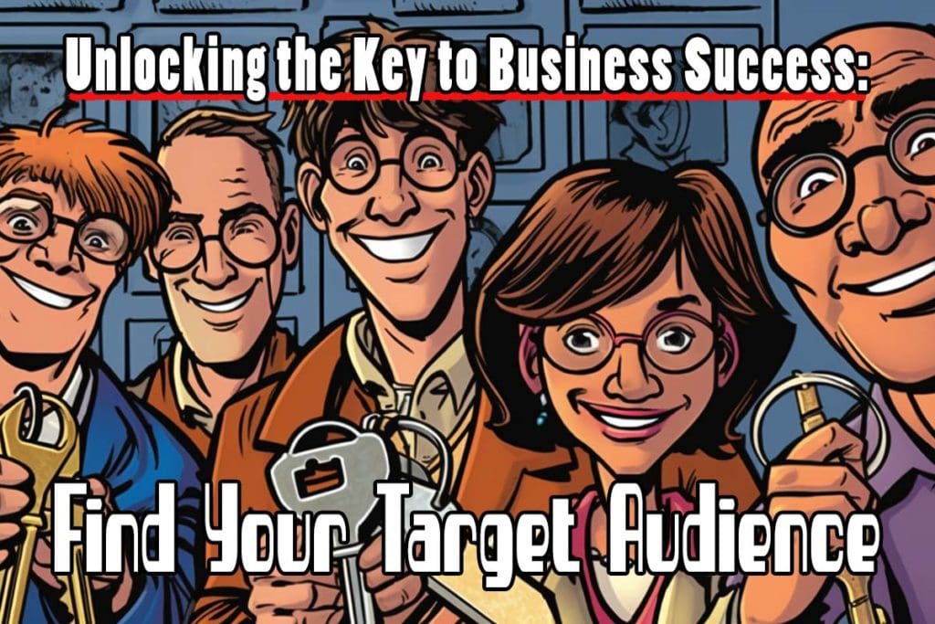 Unlocking the Key to Business Success: Find Your Target Audience