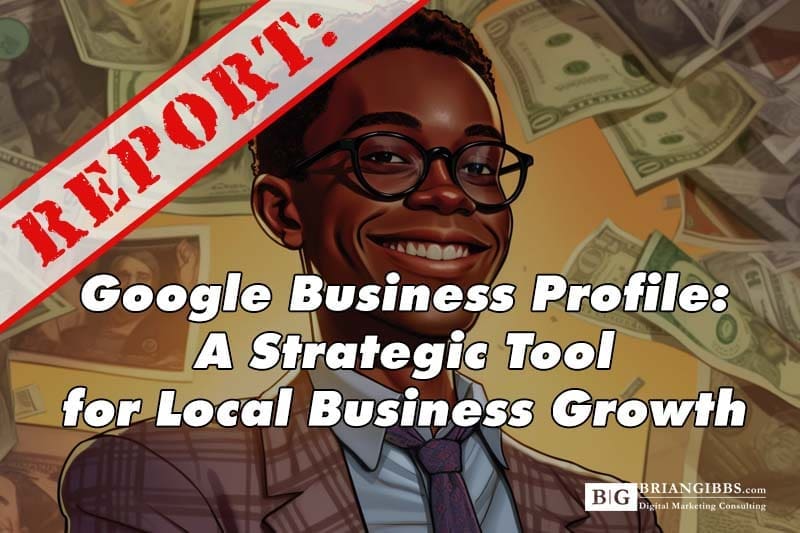 Google Business Profile: A Strategic Tool for Local Business Growth