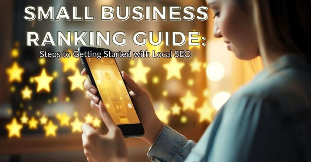 Guide for small businesses to get started with local SEO ranking.