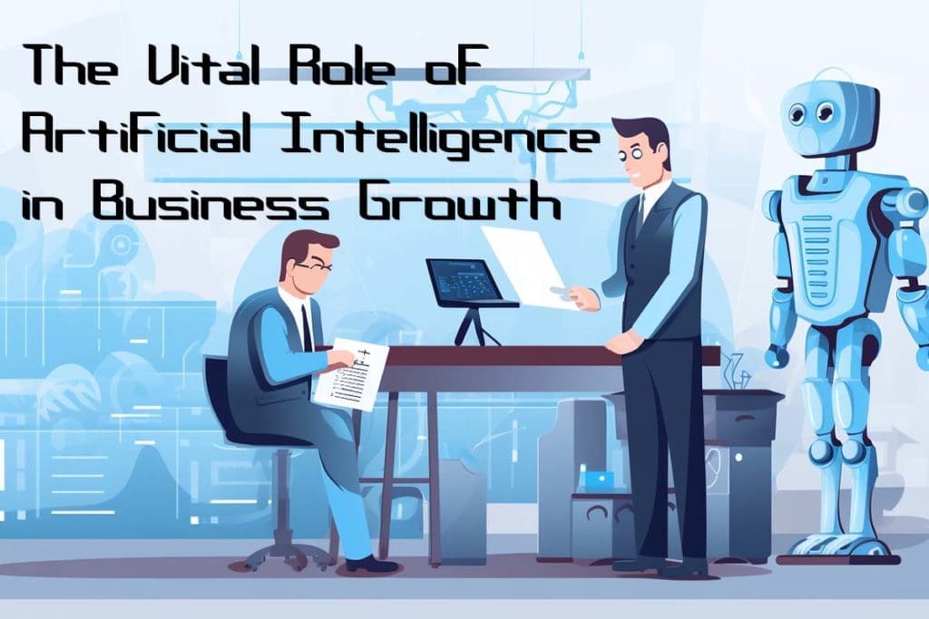 The Vital Role of Artificial Intelligence in Business Growth