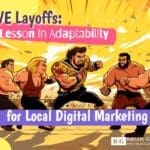 WWE layoffs teach adaptability in local digital marketing.