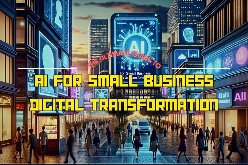 Utilize AI for enhancing digital transformation in small businesses. The Ultimate Guide to AI for Small Business Digital Transformation