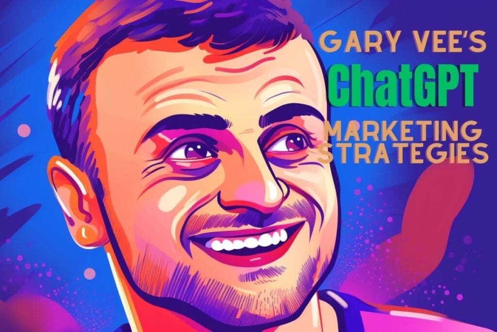 Gary Vee ChatGPT Marketing Strategies